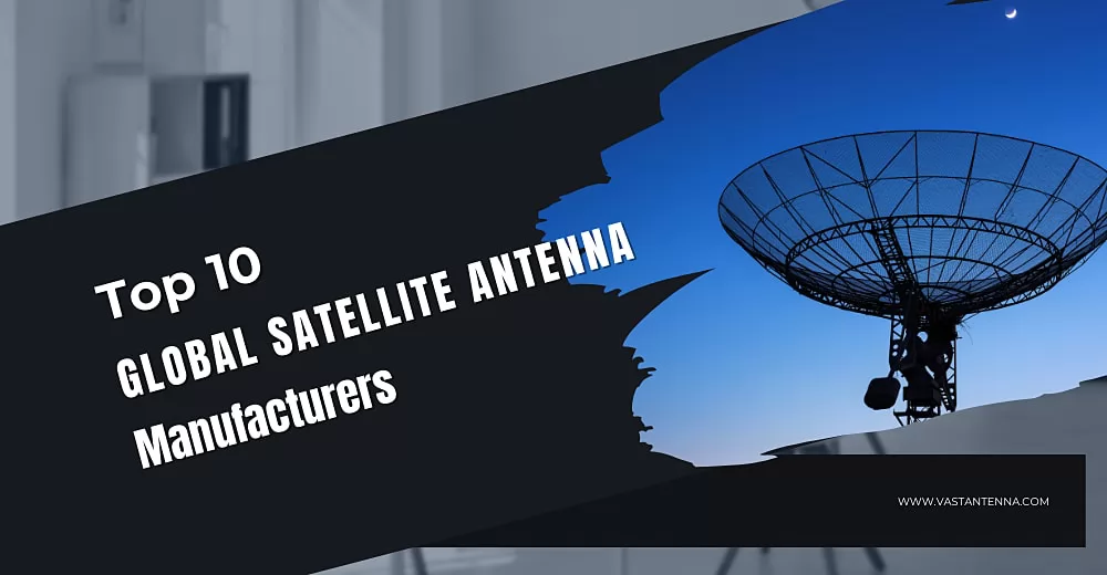 Top 10 Global Satellite Antenna Manufacturers